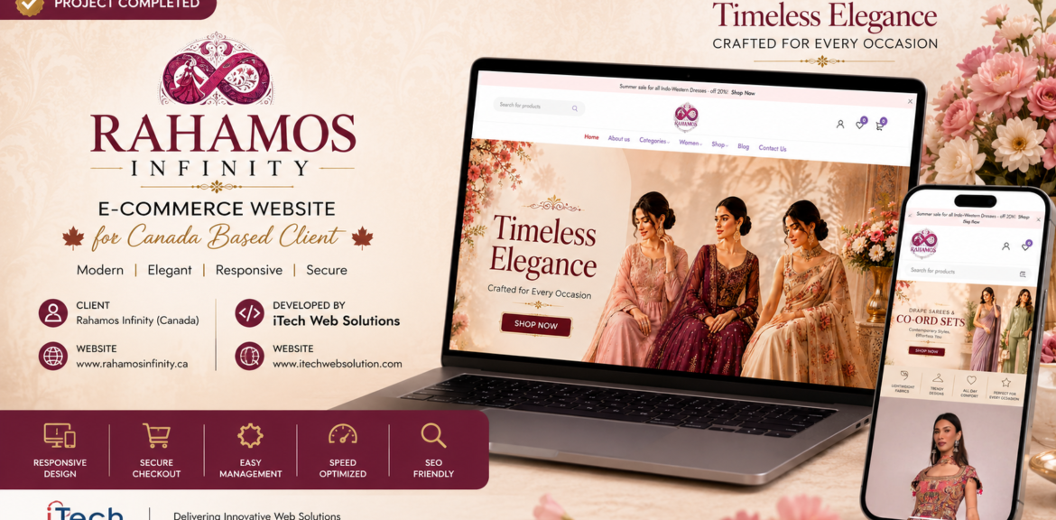 iTech Web Solutions successfully designed and developed a premium eCommerce website for Rahamos Infinity, a Canada-based luxury fashion brand specializing in ethnic and contemporary women's wear.