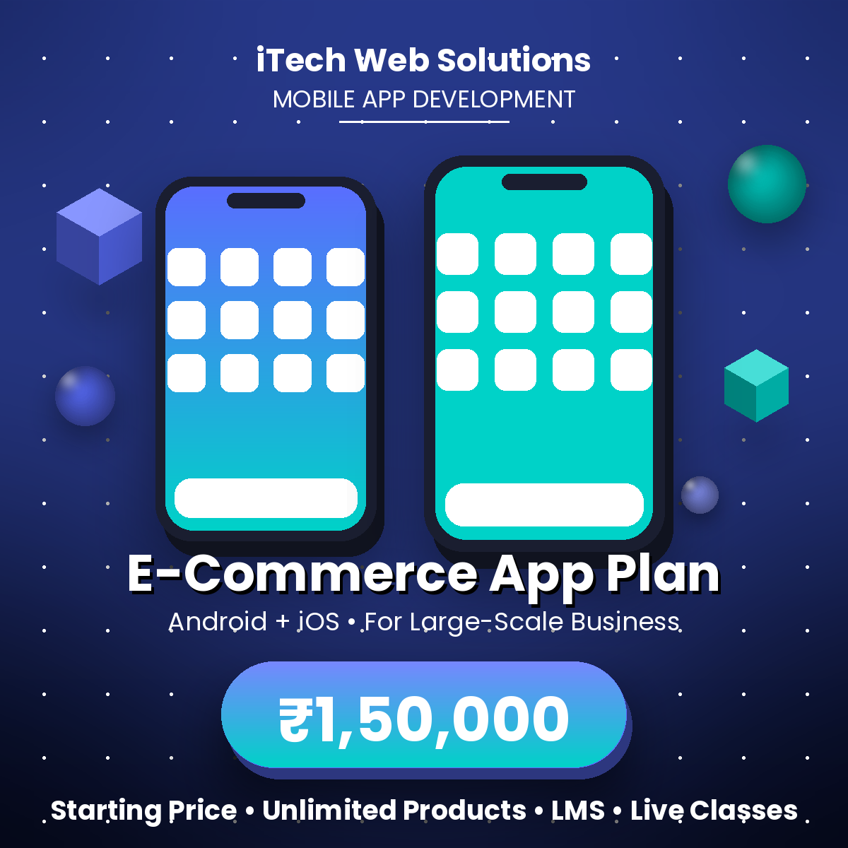Full-featured e-commerce Android + iOS app development plan for large-scale businesses — unlimited products, LMS/school management, live classes, payment gateway. Starts @ ₹1,50,000.